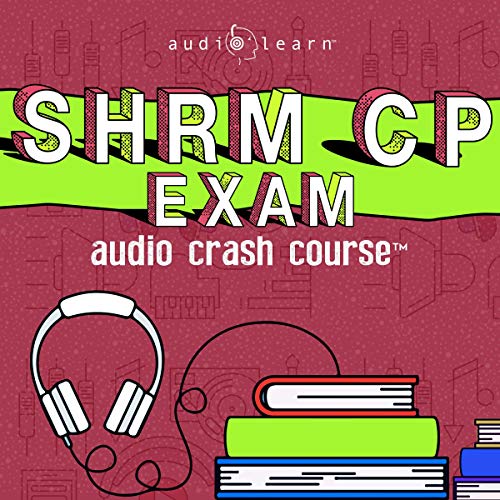 SHRM-CP Audio Crash Course - Complete Review for the Society for Human Resource Management Certified Professional Exam! Audio