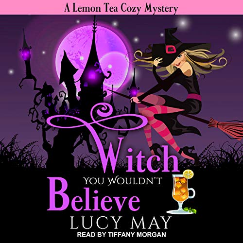 Witch You Wouldn't Believe Audiobook By Lucy May cover art