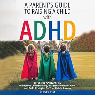 A Parent's Guide to Raising a Child with ADHD Audiobook By Kelsey Kim cover art