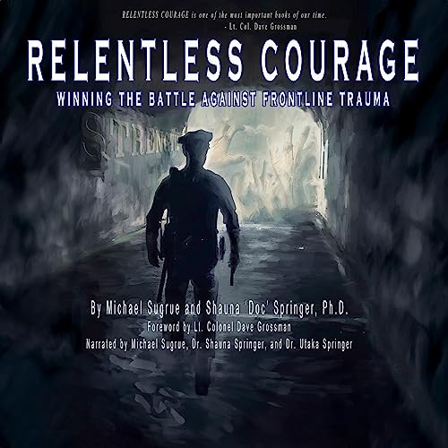 Relentless Courage Audiolivro Por Shauna Springer, Michael Sugrue, Dave Grossman capa