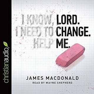 Lord, Change Me Now Audiolibro Por James MacDonald arte de portada