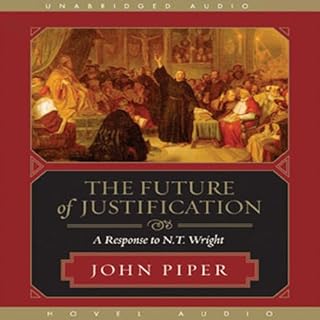 The Future of Justification Audiobook By John Piper cover art