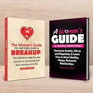 The Women’s Guide to Getting Over a Breakup and a Womens Guide to Healthy Relationships Audiolibro Por Laura Elliott, M