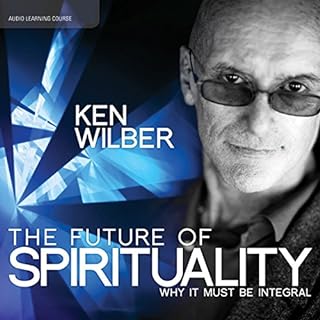 The Future of Spirituality Audiobook By Ken Wilber cover art