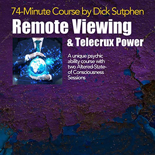 74 minute Course Remote Viewing and Telecrux Power Audiobook By Dick Sutphen cover art