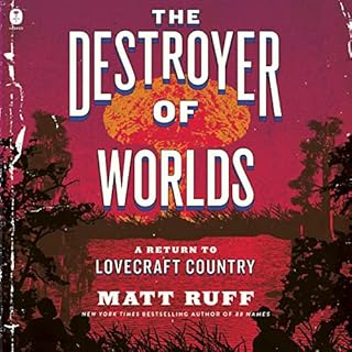 The Destroyer of Worlds Audiobook By Matt Ruff cover art