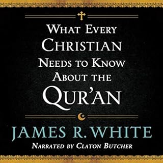 What Every Christian Needs to Know About the Qur'an Audiobook By James R. White cover art