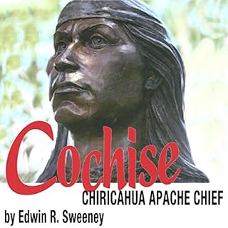 Cochise: Chiricahua Apache Chief Audiobook By Edwin R. Sweeney cover art