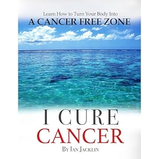 I Cure Cancer Audiolibro Por Ian Jacklin, Chris Wark, Ty Bolinger, Dr. Nicholas Gonzalez, Burton Goldberg, Mariel Hemingway, 