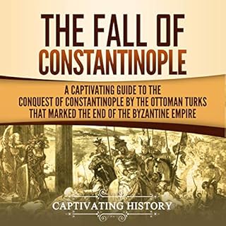 The Fall of Constantinople Audiobook By Captivating History cover art