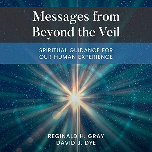 Messages from Beyond the Veil: Spiritual Guidance for Our Human Experience cover art