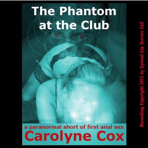 The Phantom at the Club: A Paranormal Short of First Anal Sex Audiolivro Por Carolyne Cox capa