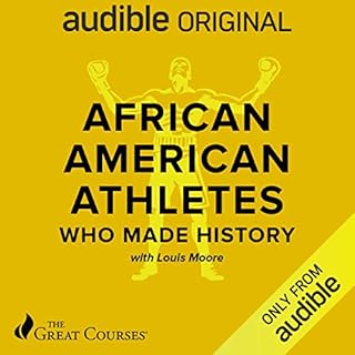 African American Athletes Who Made History Audiobook By Louis Moore, The Great Courses cover art