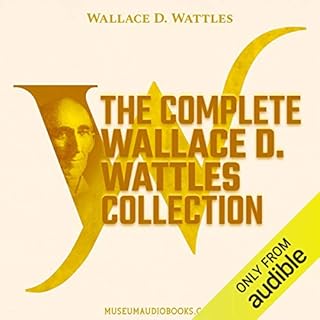 The Complete Wallace D. Wattles Collection Audiobook By Wallace D. Wattles cover art