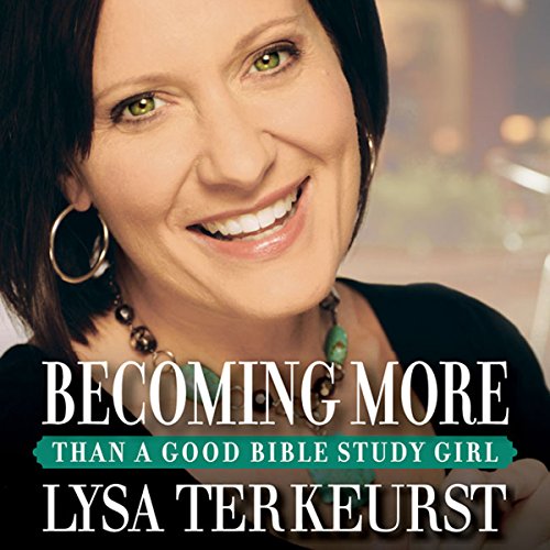 Page de couverture de Becoming More Than a Good Bible Study Girl