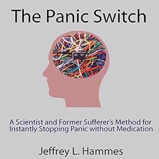 The Panic Switch: A Scientist and Former Sufferer's Method for Instantly Stopping Panic Without Medication Audiolibro Por Jef