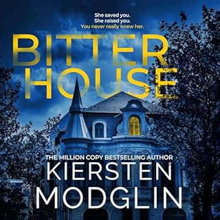 Bitter House Audiobook By Kiersten Modglin cover art