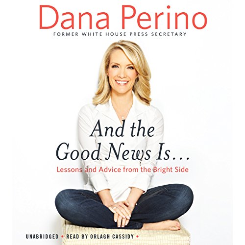 And the Good News Is… Audiobook By Dana Perino cover art