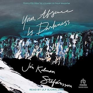 Your Absence Is Darkness Audiolibro Por Jón Kalman Stefánsson, Philip Roughton - translator arte de portada