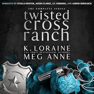 Twisted Cross Ranch: The Complete Series Audiobook By K. Loraine, Meg Anne cover art