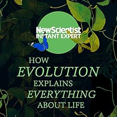 How Evolution Explains Everything About Life cover art