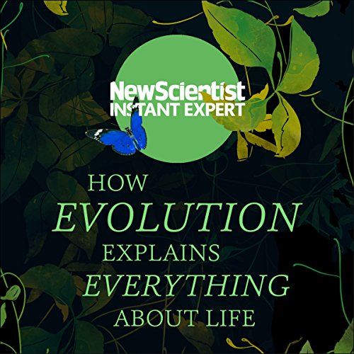 How Evolution Explains Everything About Life cover art