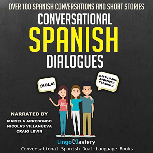 Conversational Spanish Dialogues: Over 100 Spanish Conversations and Short Stories cover art