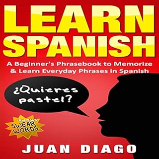 Learn Spanish: A Beginner's Phrasebook to Memorize & Learn Everyday Phrases in Spanish Audiolibro Por Juan Diago arte de 