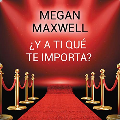 ¿Y a ti qué te importa? Audiobook By Megan Maxwell cover art