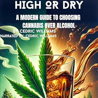 High or Dry: A Modern Guide to Choosing Cannabis Over Alcohol cover art