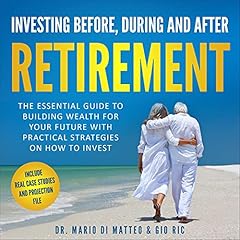 Investing Before, During and After Retirement cover art