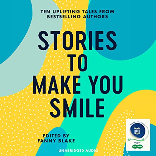 Stories to Make You Smile Audiolibro Por Fanny Blake, Mark Watson, Veronica Henry, Eva Verde, Richard Madeley, Katie Fforde, 