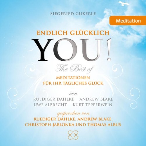 YOU! Endlich glücklich (The Best of): Meditationen für Ihr tägliches Glück cover art