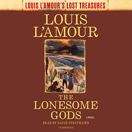 The Lonesome Gods (Louis L'Amour's Lost Treasures) Audiolibro Por Louis L'Amour arte de portada