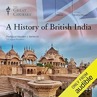 A History of British India Audiobook By The Great Courses, Hayden J. Bellenoit cover art