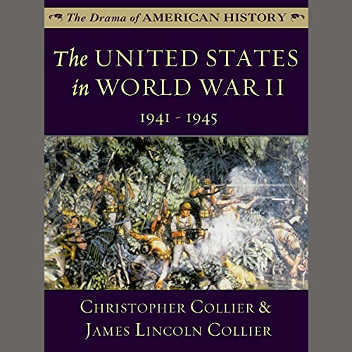 The United States in World War II: 1941 - 1945 Audiolibro Por Christopher Collier, James Lincoln Collier arte de portada