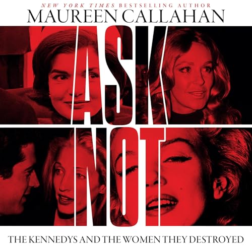 Ask Not Audiobook By Maureen Callahan cover art