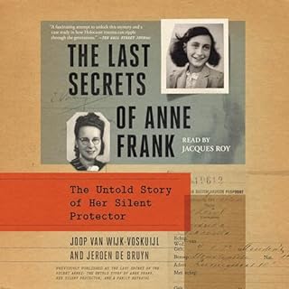 The Last Secrets of Anne Frank Audiobook By Joop van Wijk-Voskuijl, Jeroen De Bruyn cover art