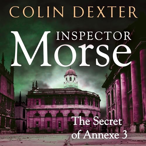 The Secret of Annexe 3 Audiobook By Colin Dexter cover art