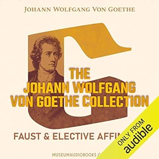 The Johann Wolfgang von Goethe Collection: Faust & Elective Affinities Audiolibro Por Johann Wolfgang von Goethe arte de 