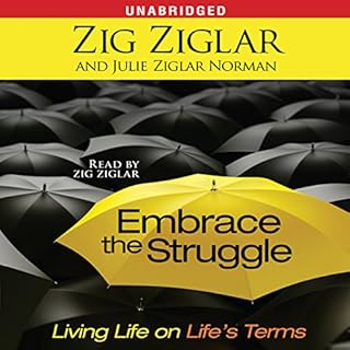 Embrace the Struggle Audiobook By Zig Ziglar, Julie Ziglar Norman cover art