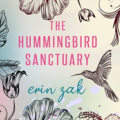 The Hummingbird Sanctuary Audiobook By Erin Zak cover art