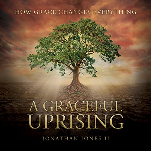 A Graceful Uprising: How Grace Changes Everything Audiolibro Por Jonathan Jones II arte de portada