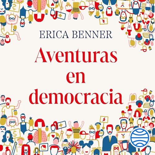 Aventuras en democracia Audiobook By Erica Benner, Yolanda Fontal Rueda - traductor cover art