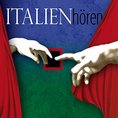 Italien hören. Eine musikalisch illustrierte Reise durch die Kultur und Geschichte Italiens von den Anfängen bis in