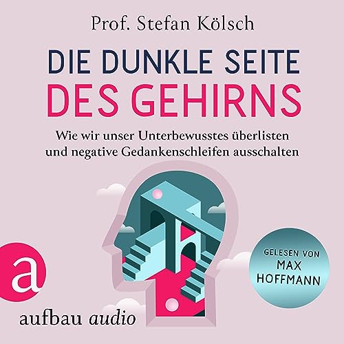 Die dunkle Seite des Gehirns Audiolibro Por Stefan Kölsch arte de portada