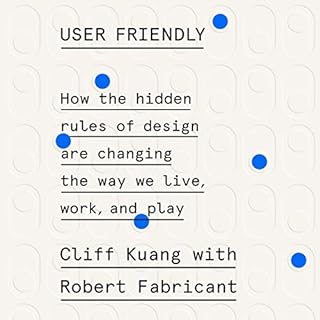 User Friendly Audiobook By Cliff Kuang, Robert Fabricant cover art