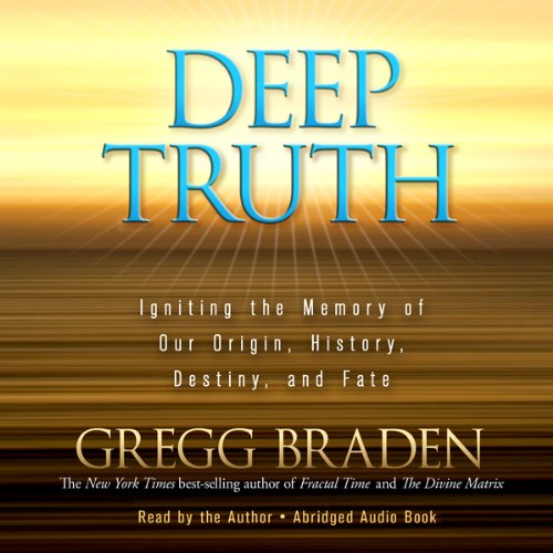 Deep Truth Audiobook By Gregg Braden cover art