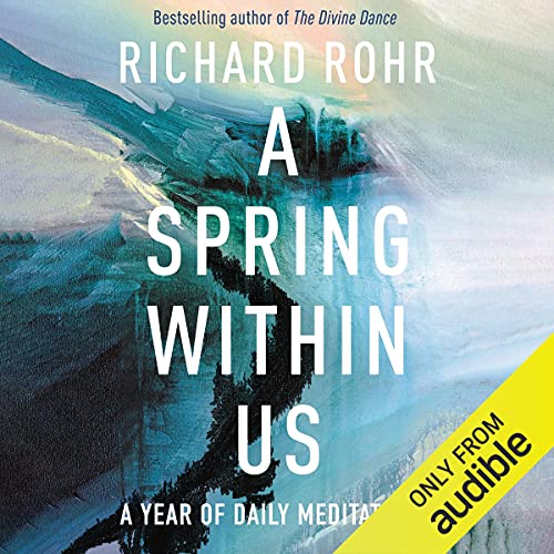 A Spring Within Us Audiolivro Por Richard Rohr capa