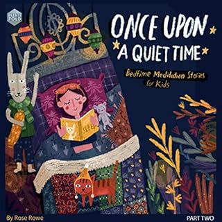 Once upon a Quiet Time: Bedtime Meditations for Kids - Stories to Help Kids Being Mindful of Their Breath and Body and Go to 